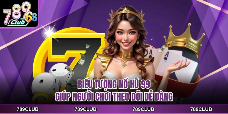 bieu tuong no hu 99 giup nguoi choi theo doi de dang Biểu tượng nổ hũ 99 giúp người chơi theo dõi dễ dàng
