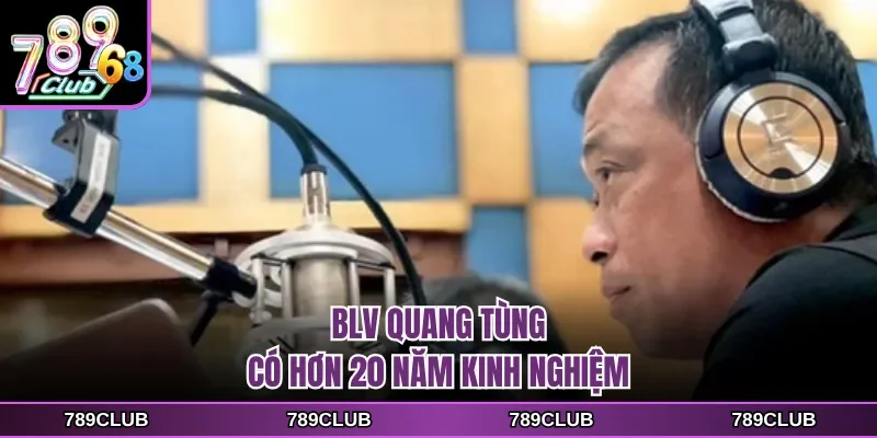 BLV Quang Tùng có hơn 20 năm kinh nghiệm