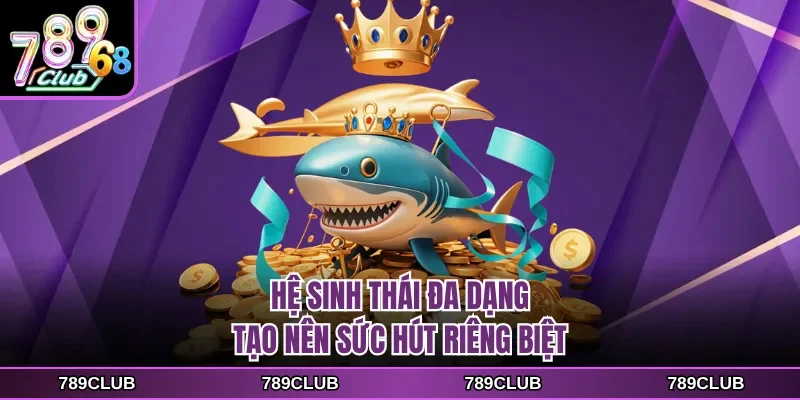 Hệ sinh thái đa dạng tạo nên sức hút riêng biệt