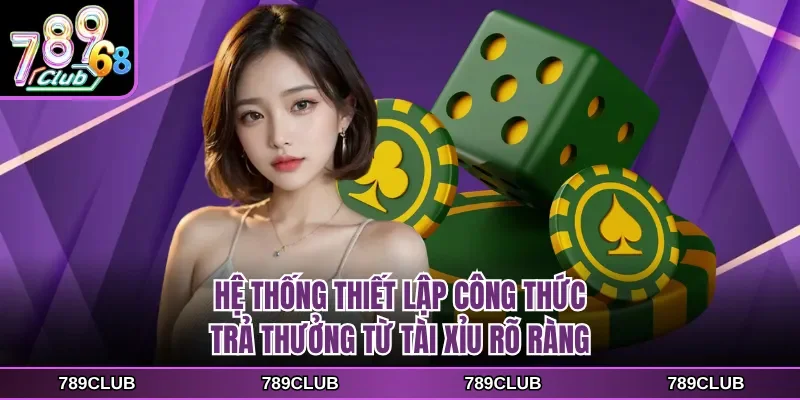 he thong thiet lap cong thuc tra thuong tu tai xiu ro rang Hệ thống thiết lập công thức trả thưởng từ tài xỉu rõ ràng