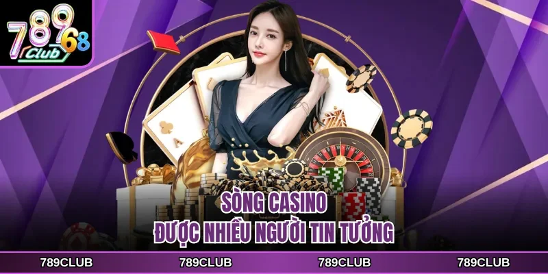 Sòng casino được nhiều người tin tưởng