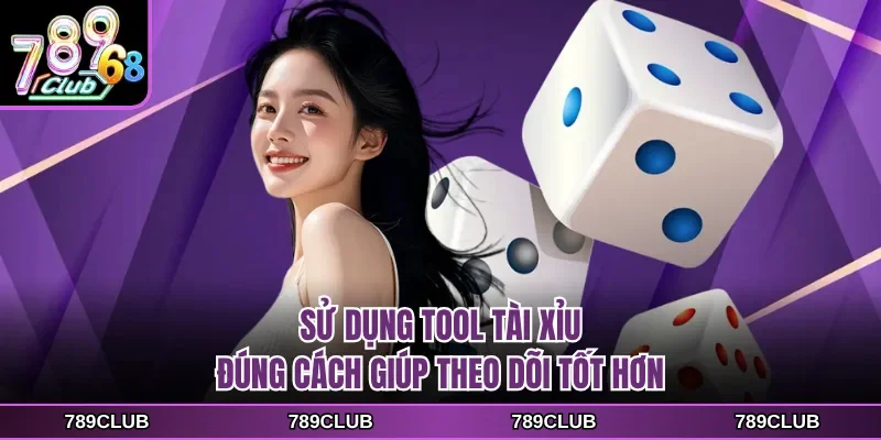su dung tool tai xiu dung cach giup theo doi tot hon Sử dụng tool tài xỉu đúng cách giúp theo dõi tốt hơn