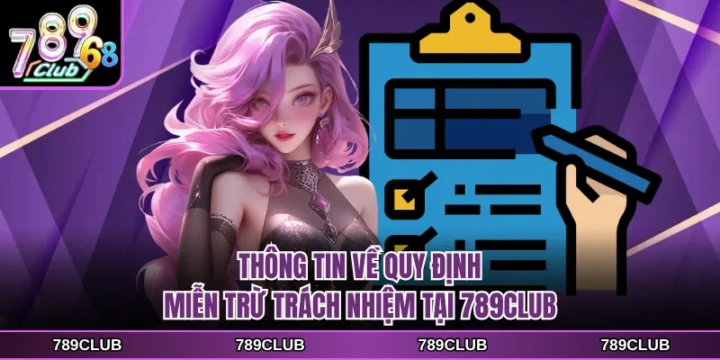 Thông tin về quy định miễn trừ trách nhiệm tại 789CLUB